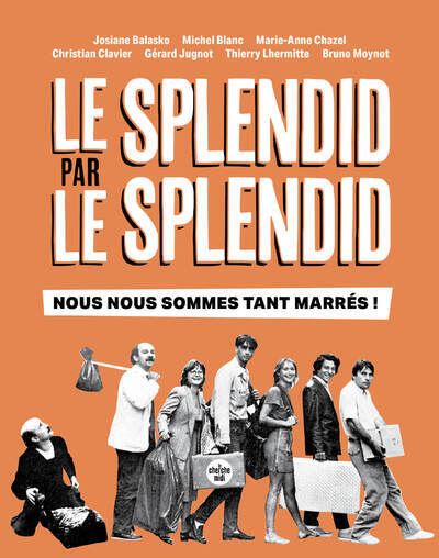 Le Splendid par le Splendid Le Splendid par le Splendid, nous nous sommes tant marrés !