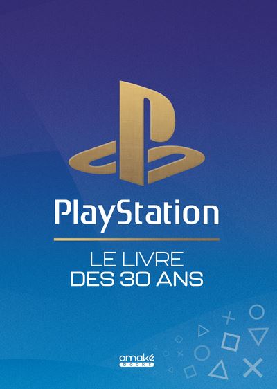 PlayStation Le Livre des 30 ans PlayStation Le Livre des 30 ans