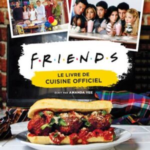 Friends – Livre de cuisine Friends - : Friends - Le livre de cuisine officiel